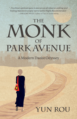 Coperta cărții 'The Monk of Park Avenue: A Modern Daoist Odyssey (a Taoist's Memoir of Spiritual Transformation) - Yun Rou'
