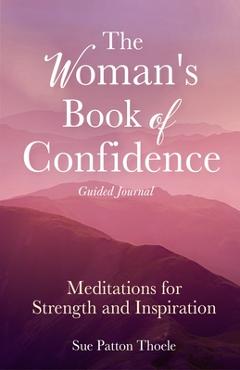 Coperta cărții 'The Woman's Book of Confidence Guided Journal: Meditations for Strength and Inspiration (Positive Affirmations for'