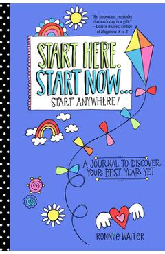 Coperta cărții 'Start Here, Start Now...Start Anywhere: A Fill-In Journal to Discover Your Best Year Yet! (Adult Coloring Book,'