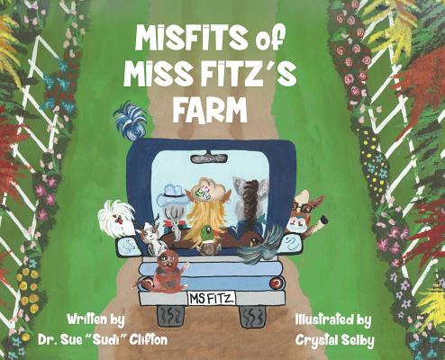 MISFITS of MISS FITZ'S FARM - Sue Sudi Clifton