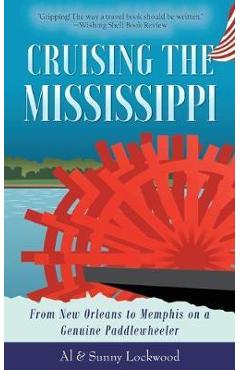 Poza produsului Cruising the Mississippi: From New Orleans to Memphis on a genuine paddlewheeler - Sunny Lockwood