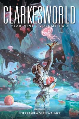 Coperta cărții 'Clarkesworld Year Nine: Volume Two - Sean Wallace'