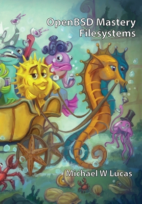 OpenBSD Mastery: Filesystems - Michael W. Lucas