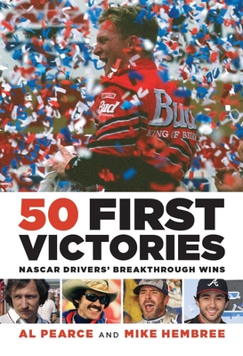 50 First Victories: NASCAR Drivers' Breakthrough Wins - Mike Hembree