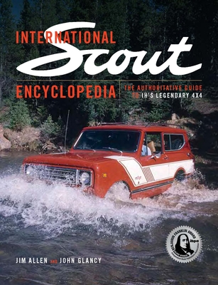 International Scout Encyclopedia (2nd Ed): The Complete Guide to the Legendary 4x4 - Jim Allen