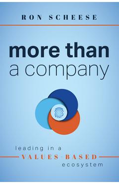 Coperta cărții 'More Than a Company: Leading in a Values-Based Ecosystem - Ron Scheese'