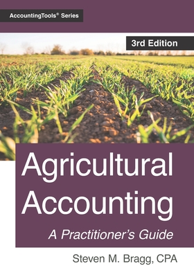 Agricultural Accounting: Third Edition - Steven M. Bragg