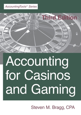 Accounting for Casinos and Gaming: Third Edition - Steven M. Bragg