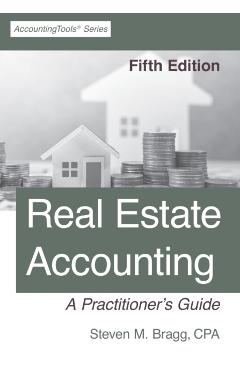 Real Estate Accounting: Fifth Edition - Steven M. Bragg