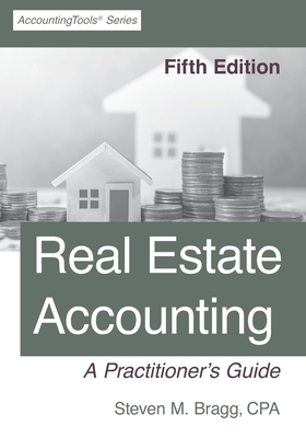 Real Estate Accounting: Fifth Edition - Steven M. Bragg