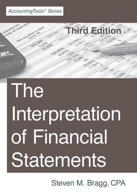 The Interpretation of Financial Statements: Third Edition - Steven M. Bragg