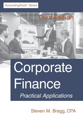 Corporate Finance: Third Edition - Steven M. Bragg