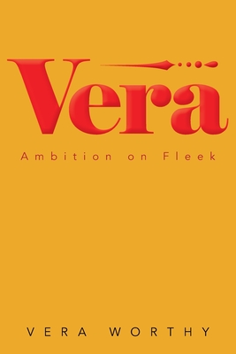 Vera: Ambition on Fleek - Vera Worthy