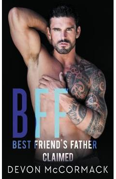 Coperta cărții 'Bff: Best Friend's Father Claimed - Devon Mccormack'