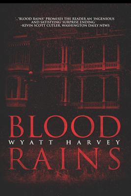 Blood Rains - Wyatt Harvey