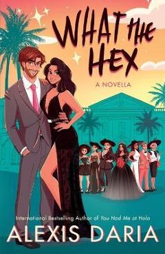 Poza produsului What the Hex: : A Paranormal Rom-Com Novella - Alexis Daria