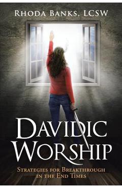 Coperta cărții 'Davidic Worship: Strategies for Breakthrough in the End Times - Rhoda Banks Lcsw'