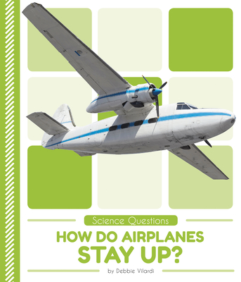 How Do Airplanes Stay Up? - Debbie Vilardi