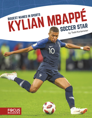 Kylian Mbappé: Soccer Star - Todd Kortemeier