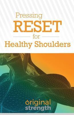 Pressing RESET for Healthy Shoulders - Original Strength