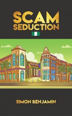 Scam Seduction - Simon Benjamin