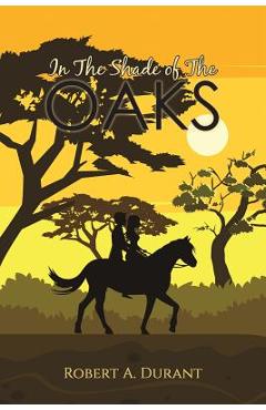 Poza produsului In The Shade of The Oaks - Robert A. Durant