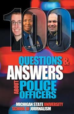 Poza produsului 100 Questions and Answers About Police Officers, Sheriff's Deputies, Public Safety Officers and Tribal Police - Michigan State School Of Journalism