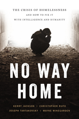 No Way Home: The Crisis of Homelessness and How to Fix It with Intelligence and Humanity - Wayne Winegarden