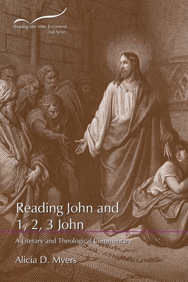 Reading John and 1, 2, 3 John: A Literary and Theological Commentary - Alicia D. Myers