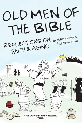 Old Men of the Bible: Reflections on Faith & Aging - Craig Wansink