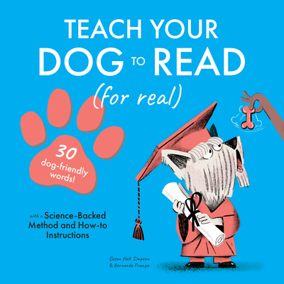 Teach Your Dog to Read: 30 Dog-Friendly Words - Susan Holt Simpson