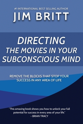 Coperta cărții 'Directing the Movies in Your Subconscious mind - Jim Britt'