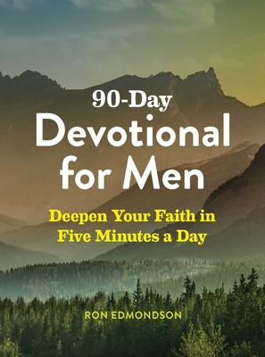 90-Day Devotional for Men: Deepen Your Faith in Five Minutes a Day - Ron Edmondson