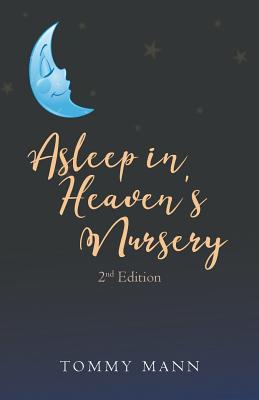 Asleep in Heaven's Nursery: Second Edition - Tommy Mann