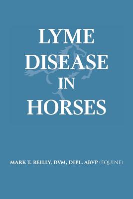 Lyme Disease In Horses - Dvm Dipl Abvp (equine) Reilly