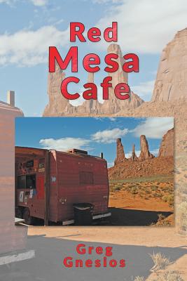 Red Mesa Café: the blog collection - Greg Gnesios