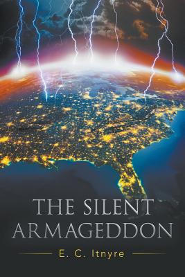 The Silent Armageddon - E. C. Itnyre