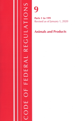 Code of Federal Regulations, Title 09 Animals and Animal Products 1-199, Revised as of January 1, 2020 - Office Of The Federal Register (u S )