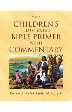Coperta cărții 'The Children's Illustrated Bible Primer with Commentary - Karen Pansler Lam M. A. J. D.'