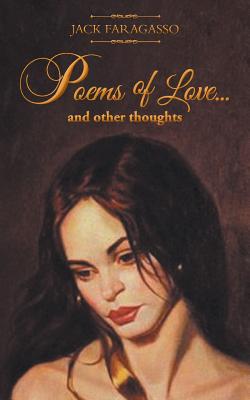 Poems of Love... And Other Thoughts - Jack Faragasso