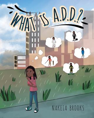 What is A.D.D.? - Nakeia Brooks
