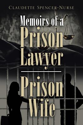 Memoirs of a Prison Lawyer - Prison Wife - Claudette Spencer-nurse