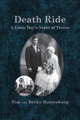 Death Ride: A Little Boy's Night of Terror - Tim And Becky Hattenburg