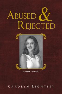 Abused & Rejected - Carolyn Lightsey