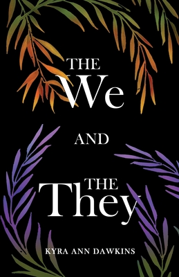 The We and the They - Kyra Ann Dawkins