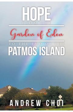 Coperta cărții 'Hope From the Garden of Eden to The End of the Patmos Island - Andrew Choi'