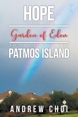 Coperta cărții 'Hope From the Garden of Eden to The End of the Patmos Island - Andrew Choi'