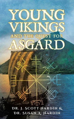 Young Vikings and the Quest for Asgard - J. Scott &. Susan A. Hardin