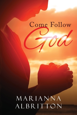 Come Follow God - Marianna W. Albritton