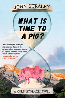 What Is Time to a Pig? - John Straley